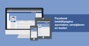 Facebook bedrijfspagina aanmaken, verwijderen en kosten