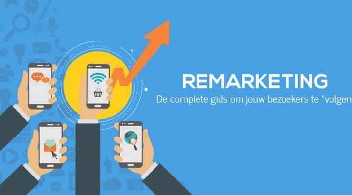 Remarketing: de complete gids om jouw bezoekers te “volgen”