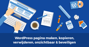 WordPress pagina maken, verwijderen, kopiëren, ontzichtbaar & beveiligen